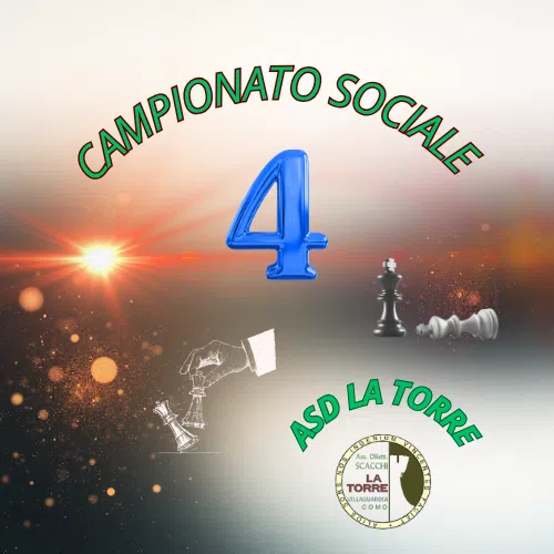 Grafica del Campionato Sociale con il numero 4, pezzi degli scacchi e il logo di ASD La Torre.